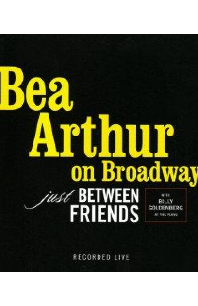 Bea Arthur on Broadway: Just Between Friends