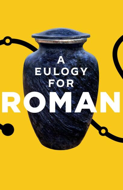 A Eulogy for Roman