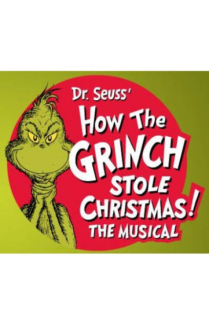 Dr Seuss' How The Grinch Stole Christmas - The Musical