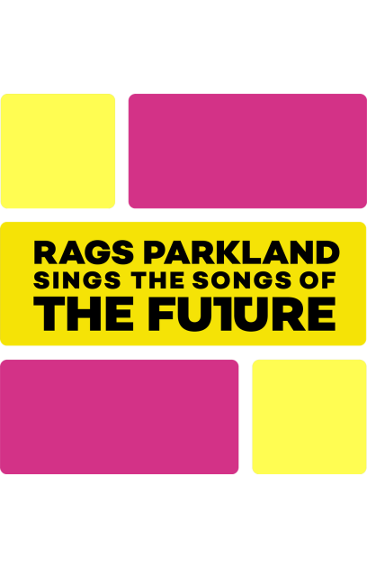 Rags Parkland Sings the Songs of the Future