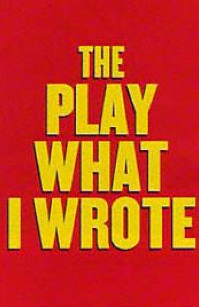 The Play What I Wrote