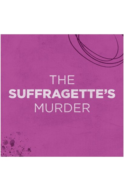 The Suffragette’s Murder