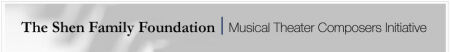 The Shen Family Foundation - Musical Theater Composers Initiative 