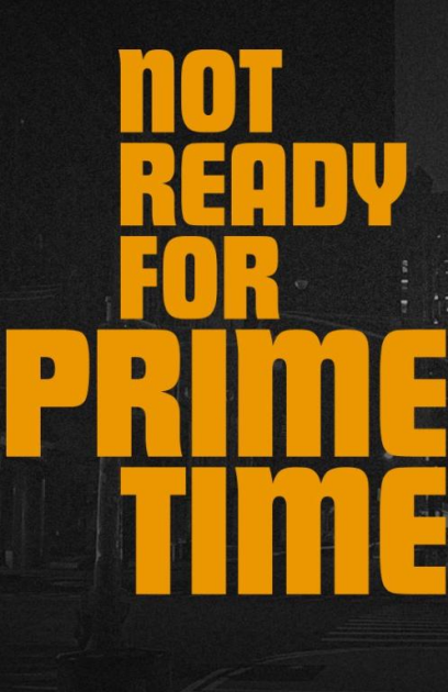 Not Ready for Prime Time