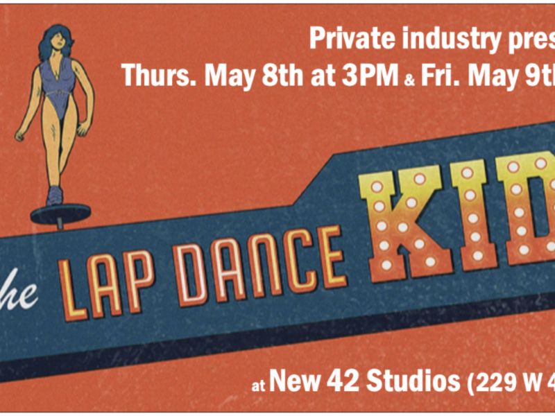 Private industry presentations of THE LAP DANCE KID, a new musical