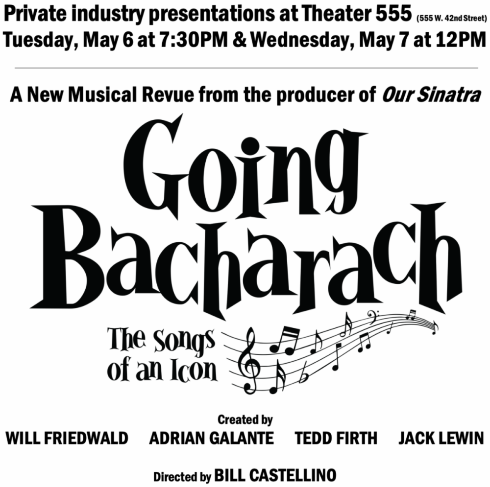 Private industry presentations of GOING BACHARACH set for May 6 & 7